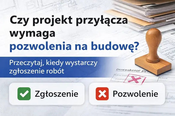 Czy projekt przyłącza wymaga pozwolenia na budowę