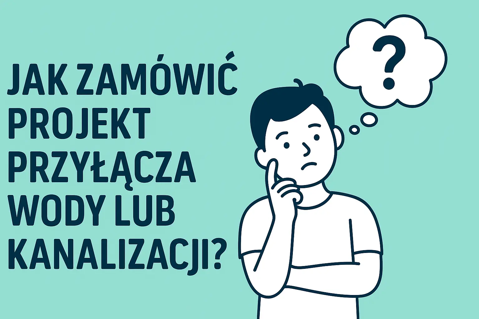 Jak zamówić projekt przyłącza wody lub kanalizacji? Praktyczny poradnik krok po kroku